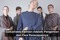 Apa Yang Dimaksud Dengan Sustainable Fashion Dan Pentingnya