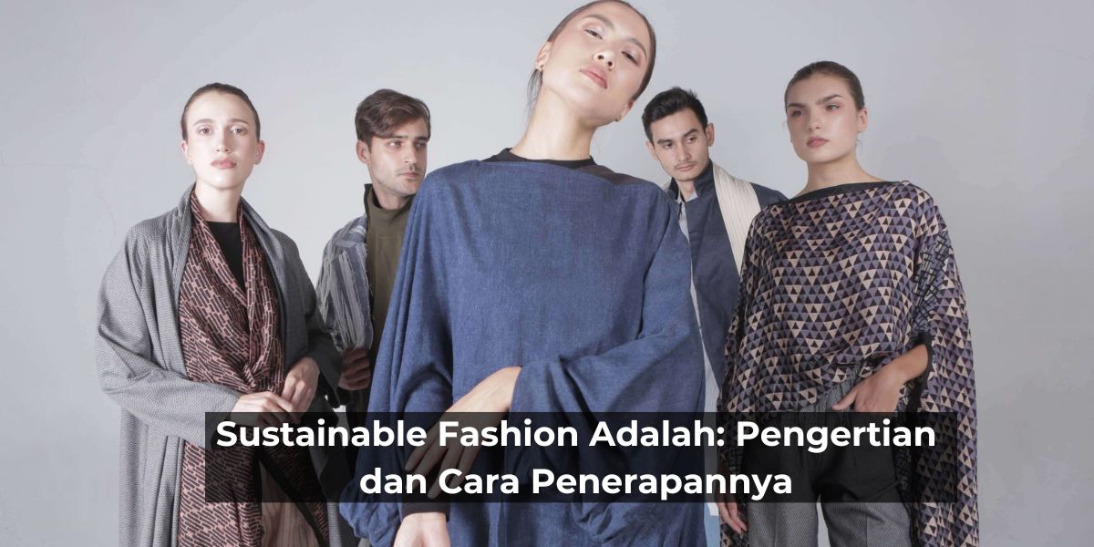 Sustainable Fashion Adalah: Pengertian dan Cara Penerapannya - MC ... Apa Yang Dimaksud Dengan Sustainable Fashion Dan Pentingnya